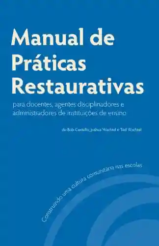 Livro Baixar: Manual de Práticas Restaurativas para Docentes, Agentes Disciplinadores e Administradores de Instituições de Ensino