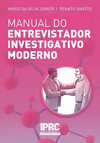 Manual do Entrevistador Investigativo Moderno - Mario da Silva Junior