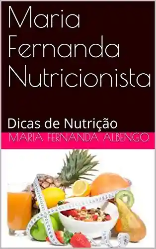 Maria Fernanda Nutricionista: Dicas de Nutrição - Maria Fernanda Albengo