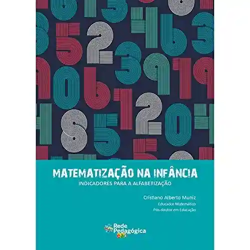 Livro Baixar: Matematização na infância: indicadores para a alfabetização