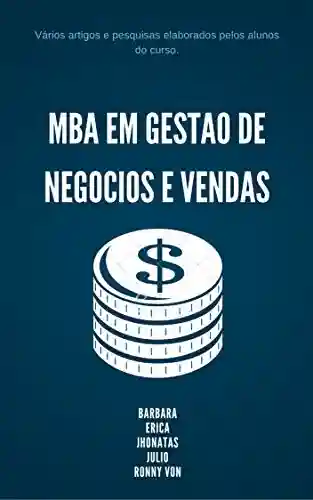 Livro Baixar: MBA EM GESTAO DE NEGOCIOS E VENDAS: VARIOS ARTIGOS COM TEMAS EM COMUNS, COOPERATIVAS, INADIMPLENCIA, MERCADO FINANCEIRO.