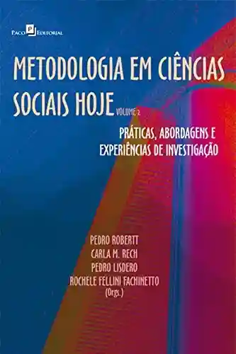 Livro Baixar: Metodologia em Ciências Sociais hoje: Práticas, abordagens e experiências de investigação – Volume 2