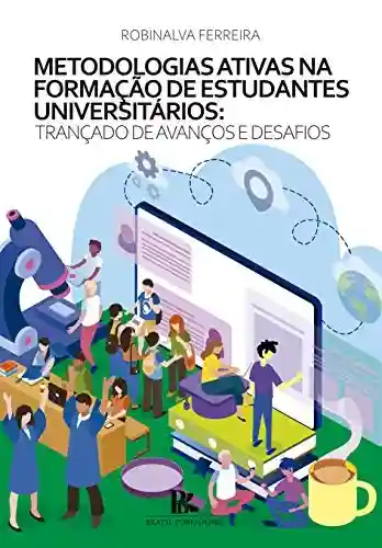 Livro Baixar: Metodologias ativas na formação de estudantes universitários: trançado de avanços e desafios