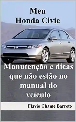 Livro Baixar: Meu Honda Civic: Manutenção e dicas que não estão no manual do veículo