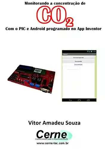 Monitorando a concentração de CO2 Com o PIC e Android programado no App Inventor - Vitor Amadeu Souza