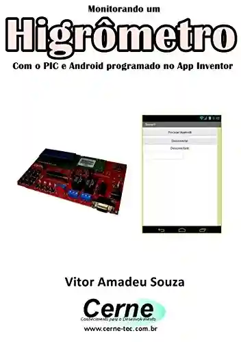 Monitorando um Higrômetro Com o PIC e Android programado no App Inventor - Vitor Amadeu Souza