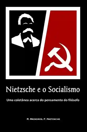 Livro Baixar: Nietzsche e o Socialismo: Uma coletânea acerca do pensamento do filósofo