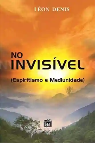 Livro Baixar: No invisível: Espiritismo e mediunidade