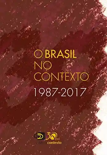 Livro Baixar: O Brasil no Contexto: 1987-2017