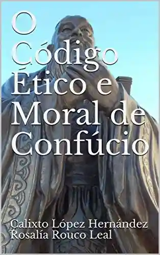 Livro Baixar: O Código Ético e Moral de Confúcio