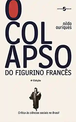 Livro Baixar: O colapso do figurino francês; Crítica às ciências sociais no Brasil