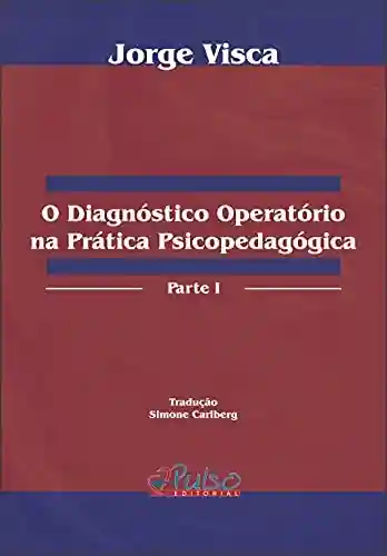 Livro Baixar: O Diagnóstico Operatório na Prática Psicopedagógica – Parte I