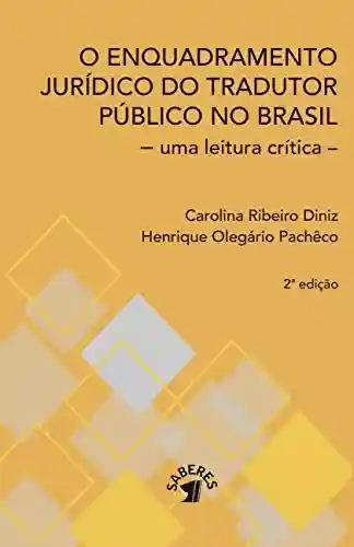 Livro Baixar: O ENQUADRAMENTO JURÍDICO DO TRADUTOR PÚBLICO NO BRASIL : – uma leitura crítica –