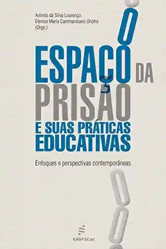 Livro Baixar: O espaço da prisão e suas práticas educativas: enfoques e perspectivas contemporâneas