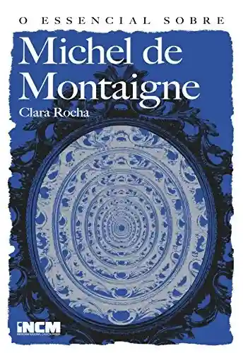 Livro Baixar: O Essencial sobre Michel de Montaigne