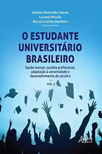 O Estudante Universitário Brasileiro:: Saúde Mental, Escolha Profissional, Adaptação à Universidade e Desenvolvimento de Carreira - Marcia Cristina Monteiro