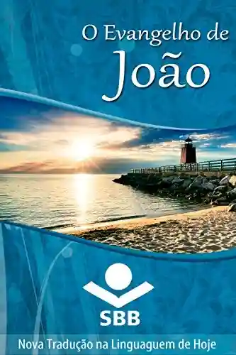 O Evangelho de João: Edição Literária, Nova Tradução na Linguagem de Hoje (O Livro dos livros) - Sociedade Bíblica do Brasil