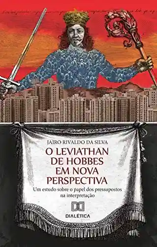 Livro Baixar: O Leviathan de Hobbes em nova perspectiva: um estudo sobre o papel dos pressupostos na interpretação