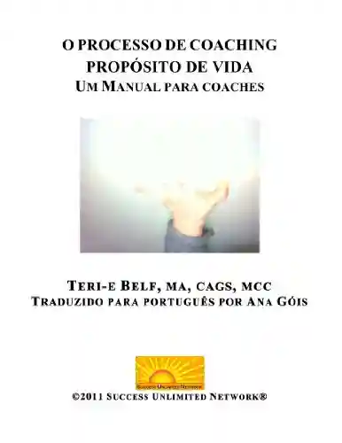 Livro Baixar: O PROCESSO DE COACHING PROPÓSITO DE VIDA (LIFE PURPOSE)