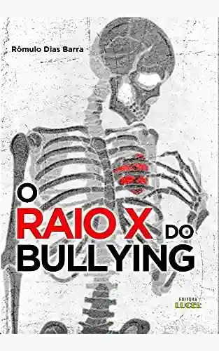 Livro Baixar: O RAIO-X DO BULLYING