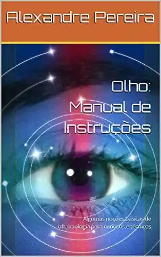 Livro Baixar: Olho: Manual de Instruções: Algumas noções básicas de oftalmologia para curiosos e técnicos
