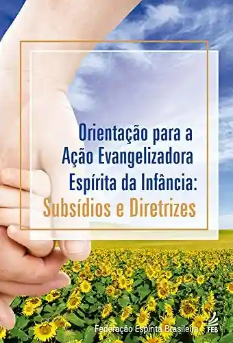 Orientação para a ação evangelizadora da infância - Federação Espírita Brasileira