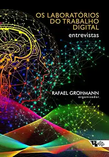Os laboratórios do trabalho digital: Entrevistas - Rafael Grohmann