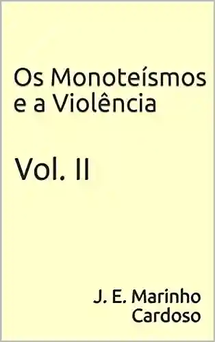 Livro Baixar: Os Monoteísmos e a Violência: Vol. II