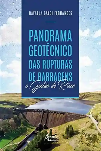 Livro Baixar: Panorama Geotécnico das Rupturas de Barragens e Gestão de Risco