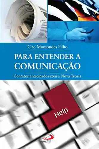 Para entender a comunicação (Temas de Comunicação) - Ciro Marcondes Filho