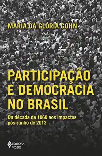 Livro Baixar: Participação e democracia no Brasil: Da década de 1960 aos impactos pós-junho de 2013