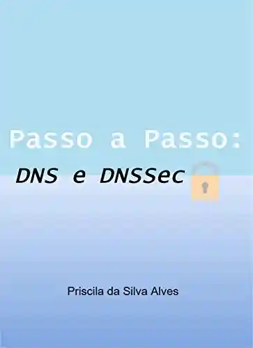 Livro Baixar: Passo a Passo: DNS e DNSSec