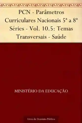 Livro Baixar: PCN – Parâmetros Curriculares Nacionais 5ª a 8ª Séries – Vol. 10.6: Temas Transversais – Orientação Sexual