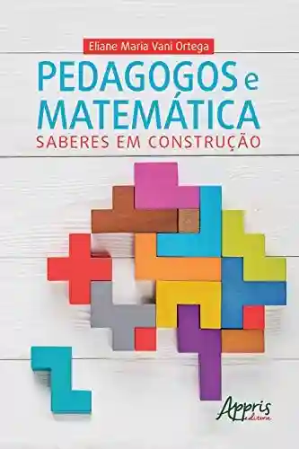 Livro Baixar: Pedagogos e Matemática: Saberes em Construção