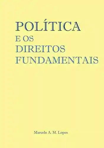 Livro Baixar: POLÍTICA E OS DIREITOS FUNDAMENTAIS