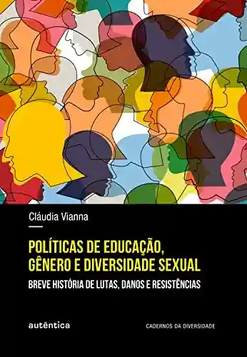Livro Baixar: Políticas de educação, gênero e diversidade sexual: Breve história de lutas, danos e resistências