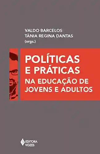 Livro Baixar: Políticas e práticas na Educação de Jovens e Adultos