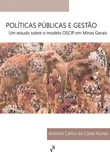 Livro Baixar: POLÍTICAS PÚBLICAS E GESTÃO: Um estudo sobre o modelo OSCIP em Minas Gerais