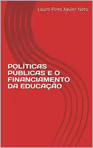 Livro Baixar: POLÍTICAS PÚBLICAS E O FINANCIAMENTO DA EDUCAÇÃO