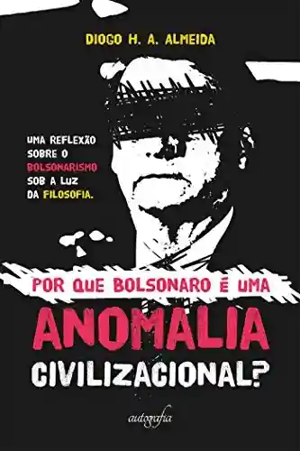 Livro Baixar: Por que Bolsonaro é uma anomalia civilizacional?