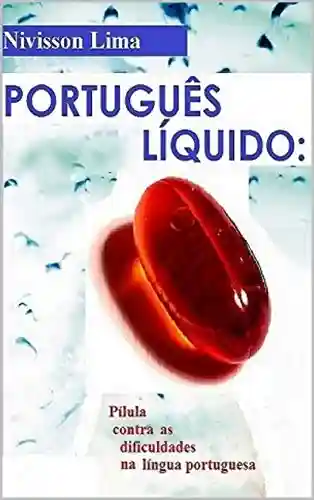 Livro Baixar: Português Líquido: Pílula Contra as dificuldades na Língua Portuguesa