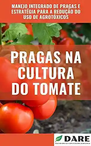Pragas na Cultura do Tomate - DARE Técnologia e Aplicação Agrícola