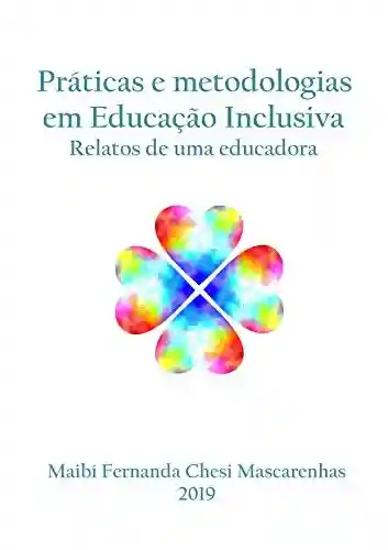 Livro Baixar: Práticas e metodologias em Educação Inclusiva: relatos de uma educadora