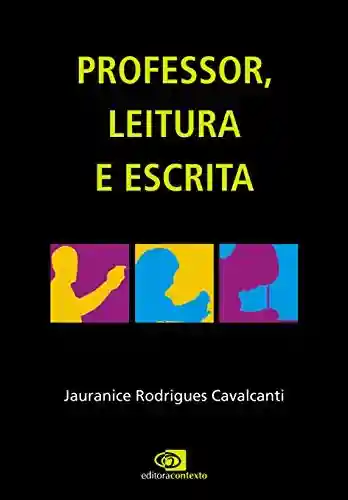 Professor, leitura e escrita - Jauranice Rodrigues Cavalcanti