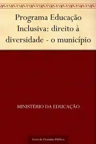 Livro Baixar: Programa Educação Inclusiva: direito à diversidade – o município