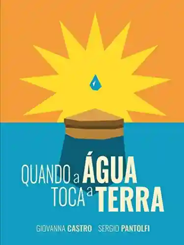 Livro Baixar: Quando a Água Toca a Terra: Uma experiência em Queimada de Claro, no sertão da Bahia