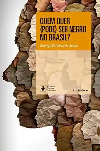 Livro Baixar: Quem quer (pode) ser negro no Brasil?