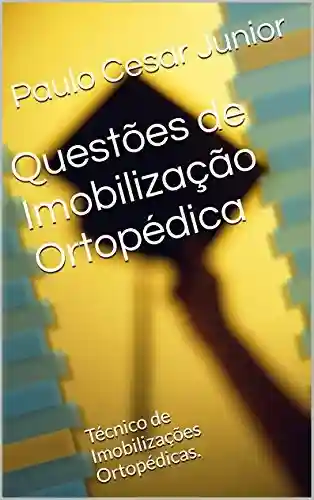 Livro Baixar: Questões de Imobilização Ortopédica: Técnico de Imobilizações Ortopédicas.