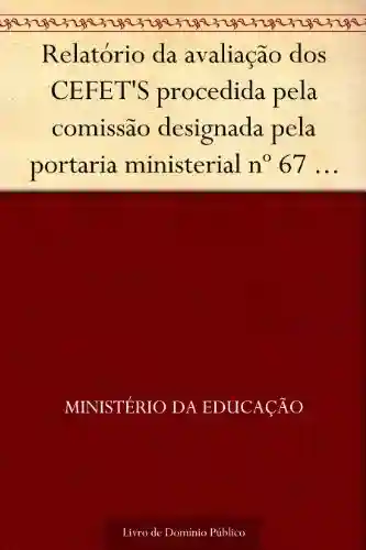 Livro Baixar: Relatório da avaliação dos CEFET’S procedida pela comissão designada pela portaria ministerial nº 67 de 26 de novembro de 1991