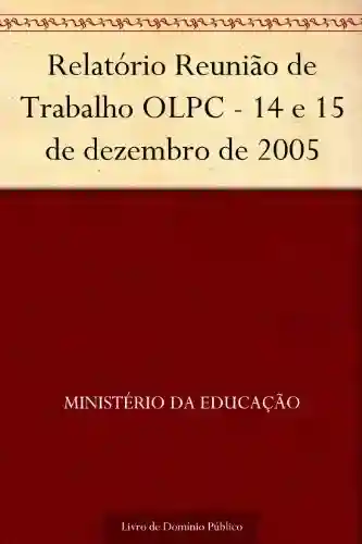 Relatório Reunião de Trabalho OLPC – 14 e 15 de dezembro de 2005 - Ministério da Educação